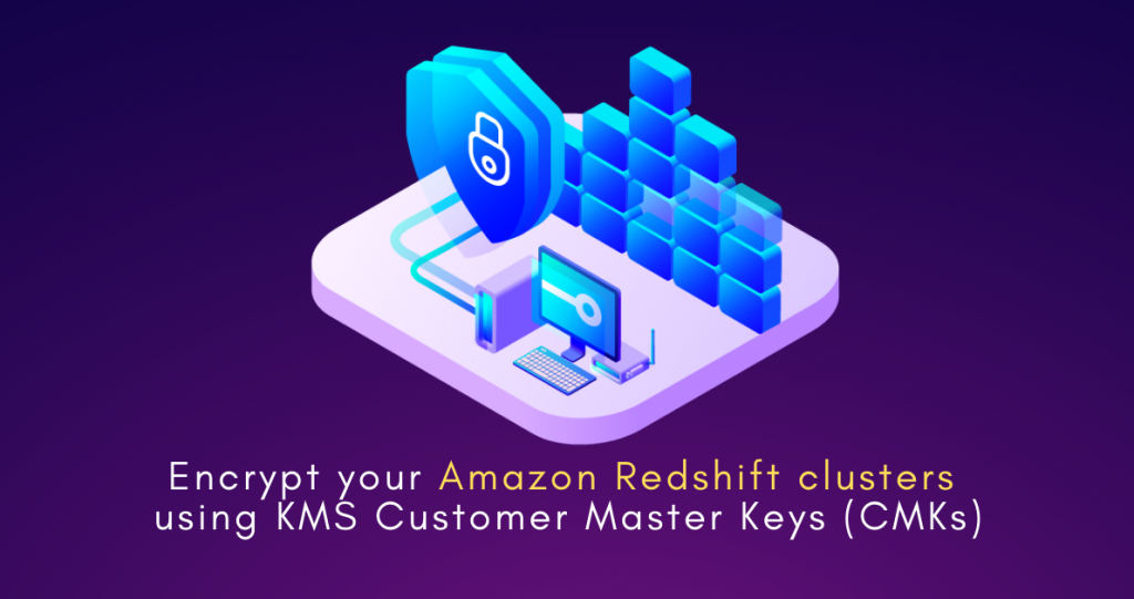 AWS-Redshift-Cluster-Encryption_KMS-CMKs